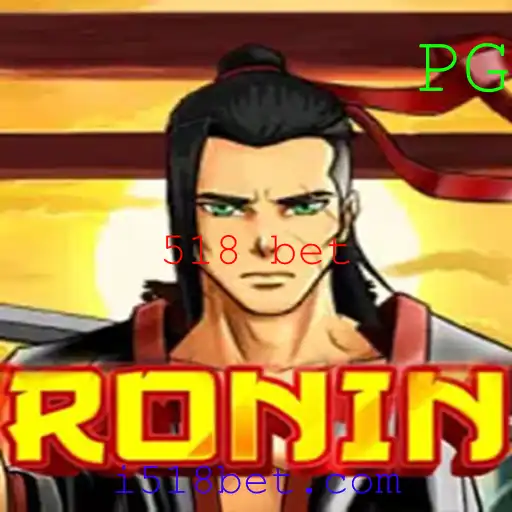 Explorando o Jogo Ronin e a Estratégia 518 Bet